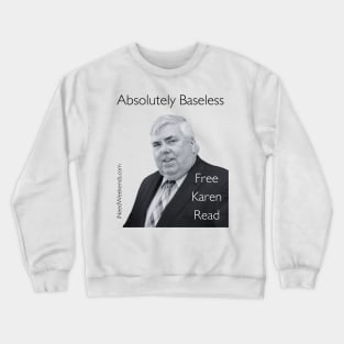 absolutely baseless Crewneck Sweatshirt
